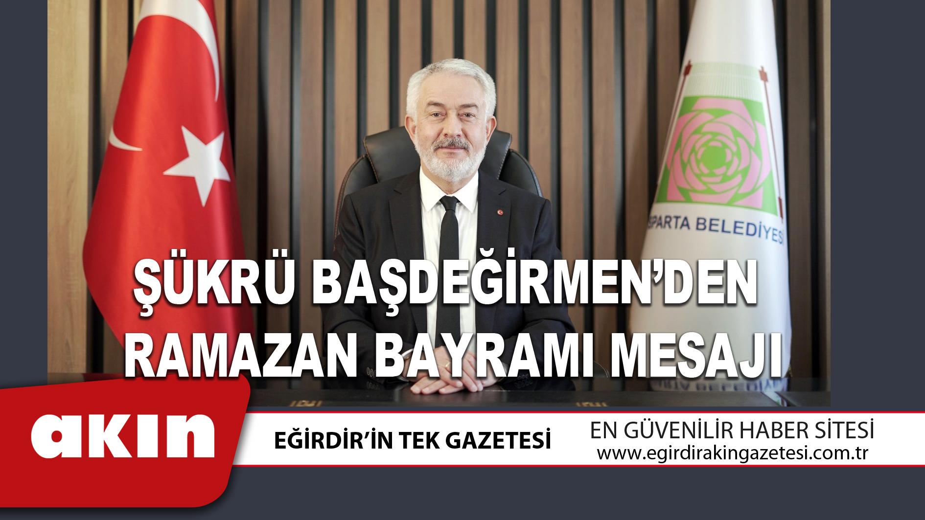 ŞÜKRÜ BAŞDEĞİRMEN’DEN RAMAZAN BAYRAMI MESAJI