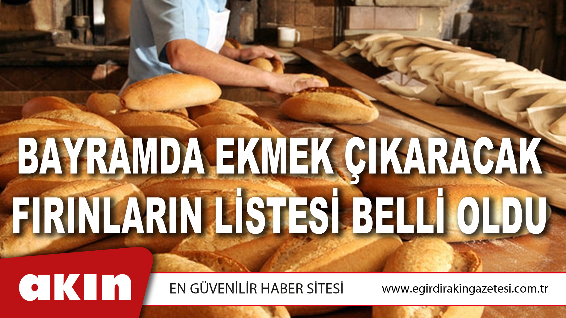 BAYRAMDA EKMEK ÇIKARACAK FIRINLARIN LİSTESİ BELLİ OLDU