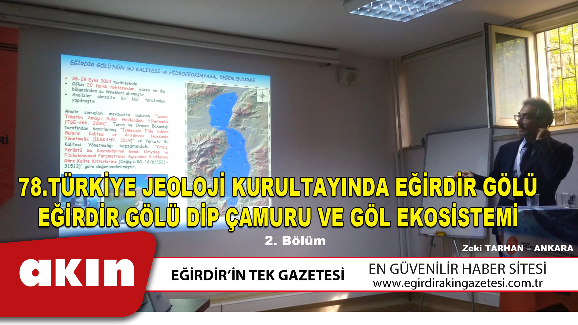 eğirdir haber,akın gazetesi,egirdir haberler,son dakika,78.TÜRKİYE JEOLOJİ KURULTAYINDA EĞİRDİR GÖLÜ EĞİRDİR GÖLÜ DİP ÇAMURU VE GÖL EKOSİSTEMİ 2. Bölüm
