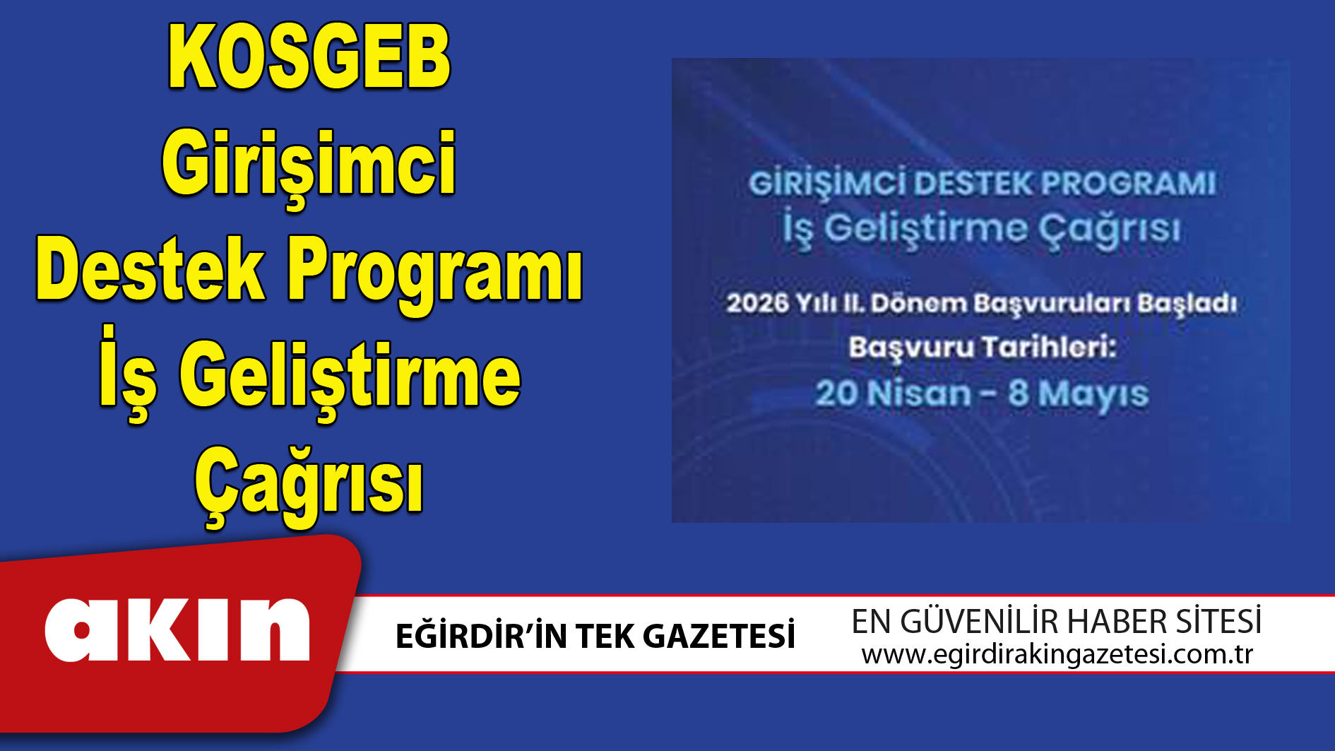 eğirdir haber,akın gazetesi,egirdir haberler,son dakika,KOSGEB Girişimci Destek Programı İş Geliştirme Çağrısı