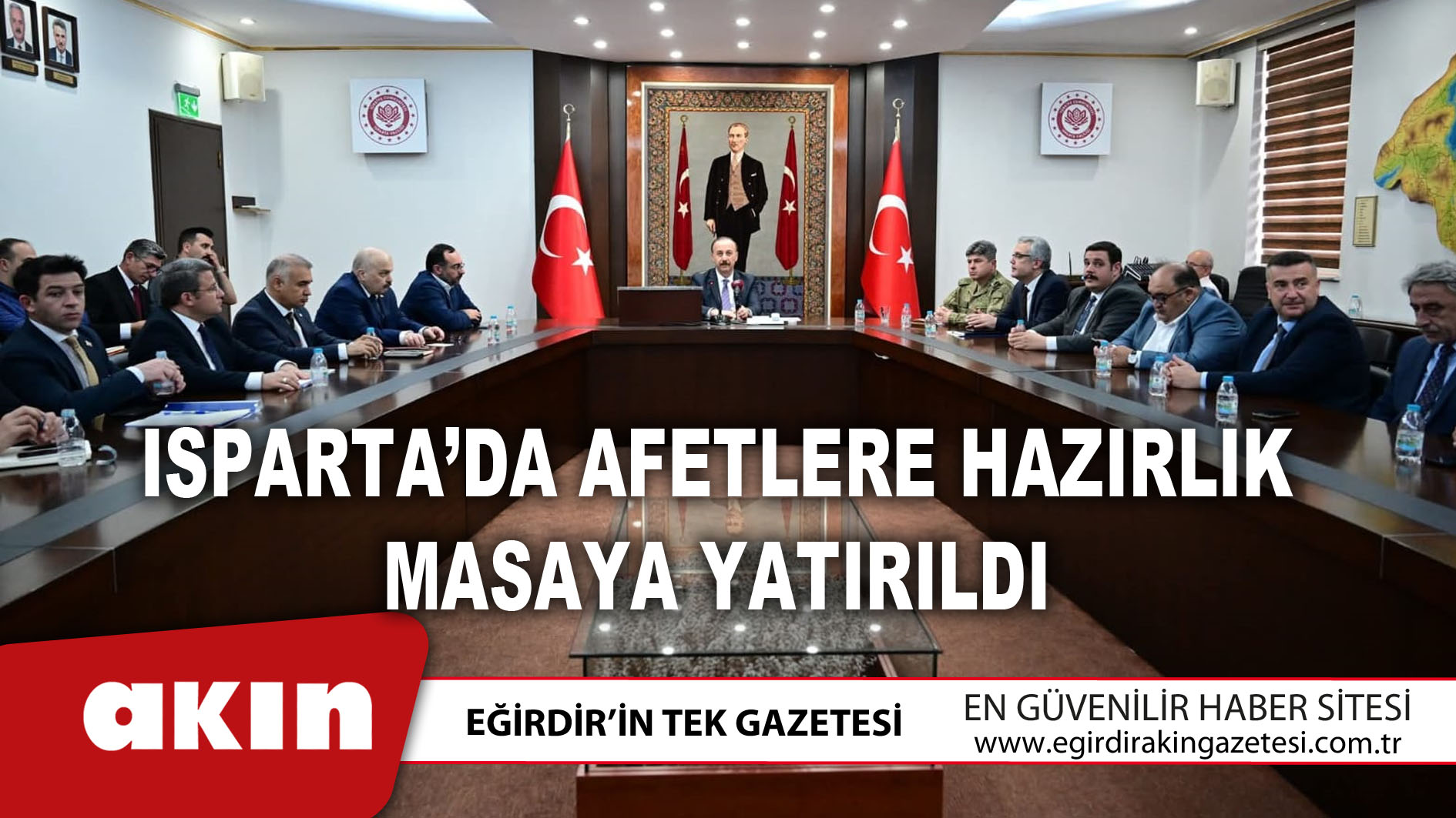 eğirdir haber,akın gazetesi,egirdir haberler,son dakika,Isparta’da Afetlere Hazırlık Masaya Yatırıldı
