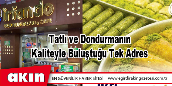 Tatlı ve Dondurmanın Kaliteyle Buluştuğu Tek Adres