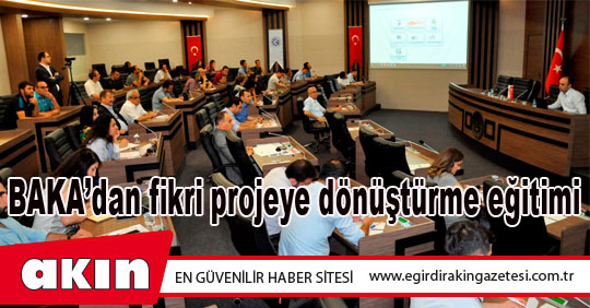 BAKA’dan fikri projeye dönüştürme eğitimi