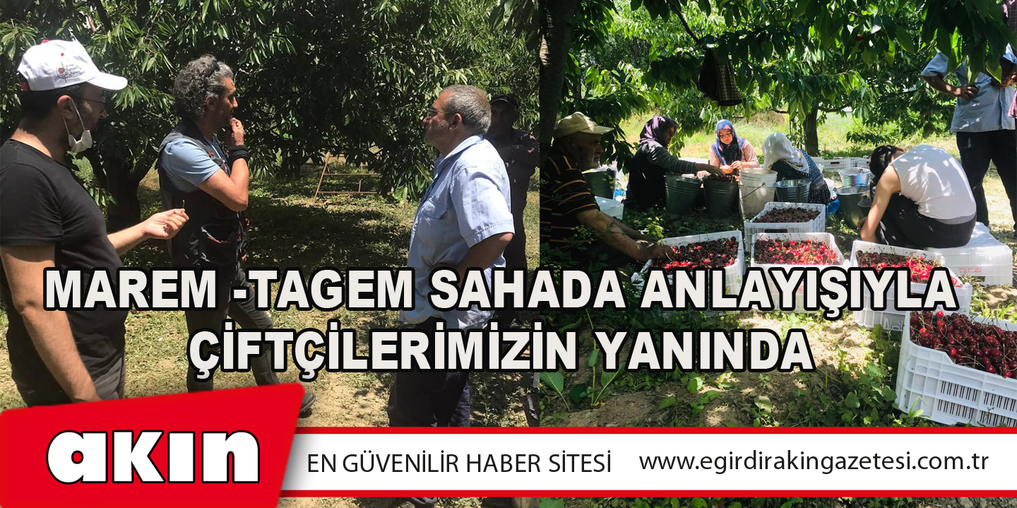 MAREM -TAGEM Sahada Anlayışıyla Çiftçilerimizin Yanında