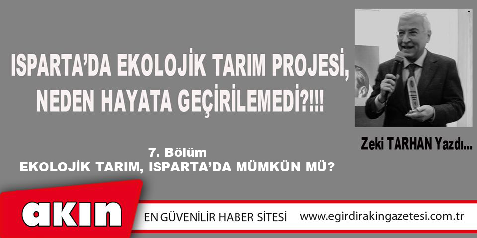 eğirdir haber,akın gazetesi,egirdir haberler,son dakika,ISPARTA’DA  EKOLOJİK TARIM PROJESİ,  NEDEN HAYATA GEÇİRİLEMEDİ?!!!