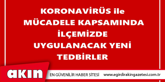 1 Temmuz'dan itibaren uygulanacak tedbirler