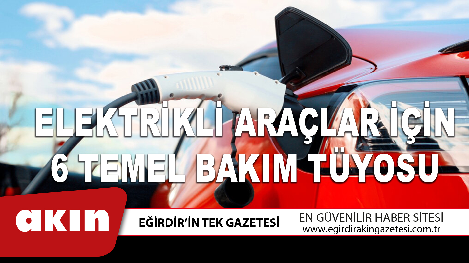 ELEKTRİKLİ ARAÇLAR İÇİN 6 TEMEL BAKIM TÜYOSU