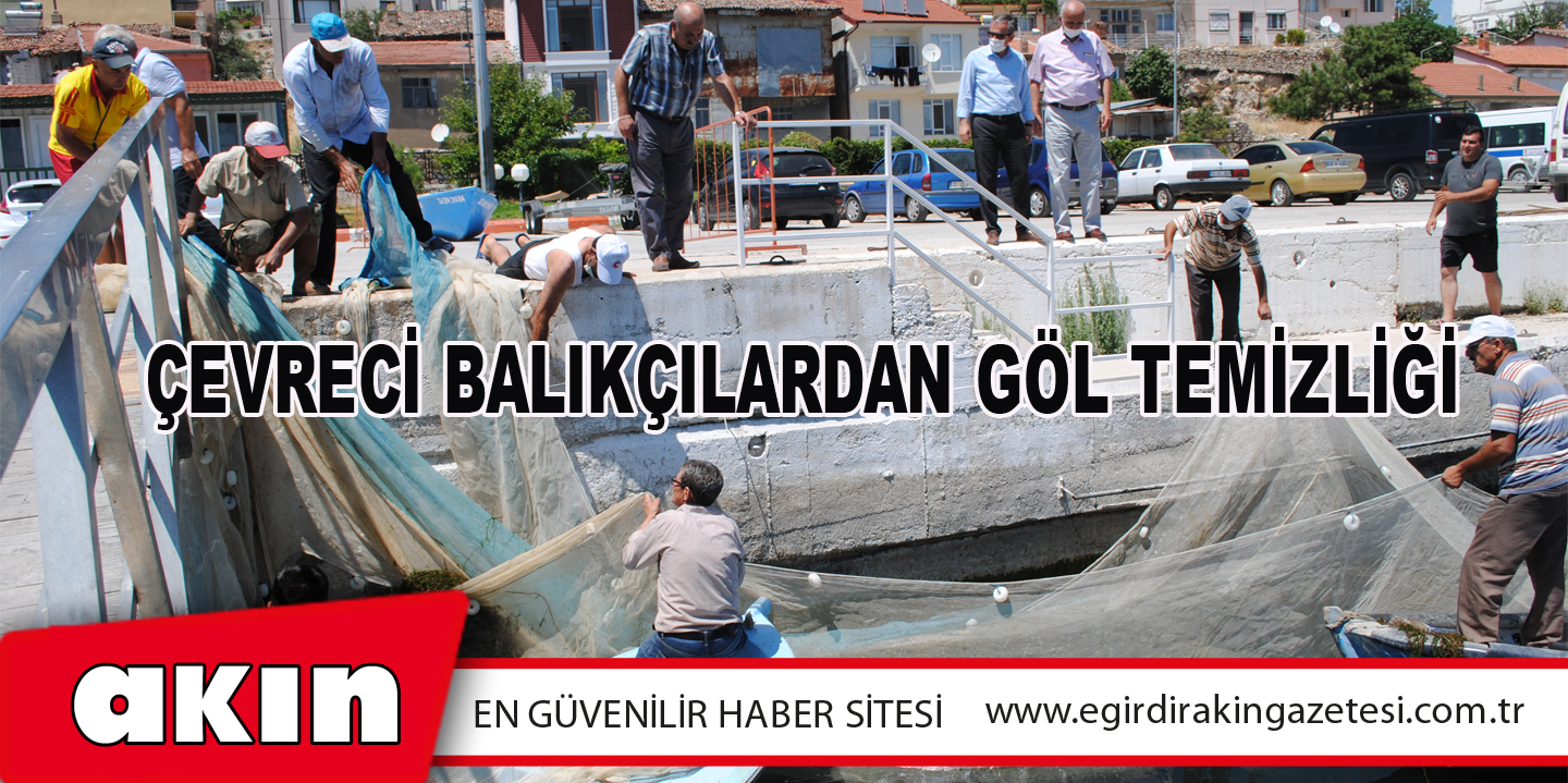 eğirdir haber,akın gazetesi,egirdir haberler,son dakika,ÇEVRECİ BALIKÇILARDAN GÖL TEMİZLİĞİ