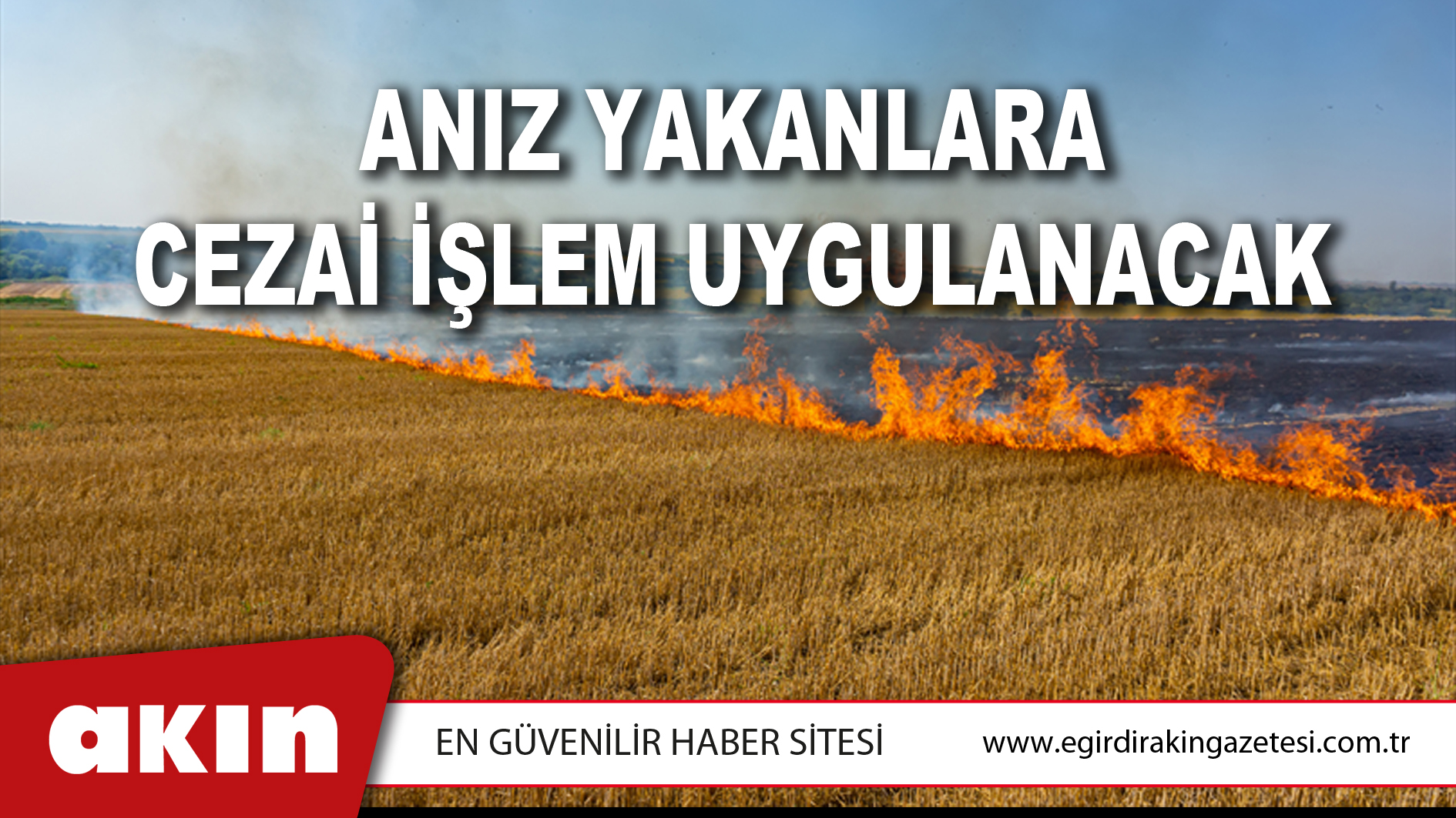ANIZ YAKANLARA CEZAİ İŞLEM UYGULANACAK