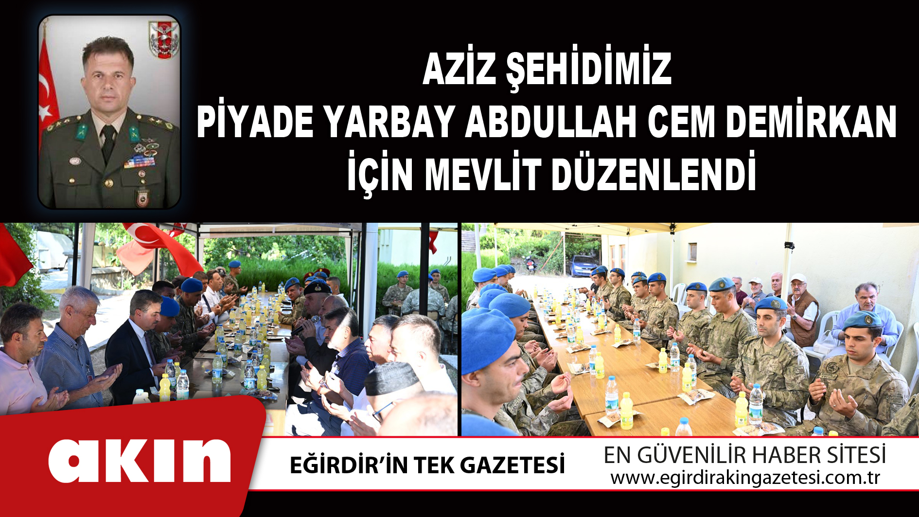 eğirdir haber,akın gazetesi,egirdir haberler,son dakika,Aziz Şehidimiz Piyade Yarbay Abdullah Cem Demirkan İçin Mevlit Düzenlendi