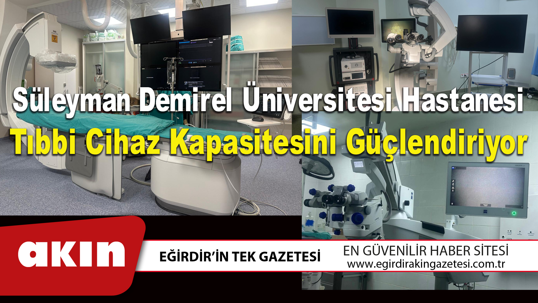 eğirdir haber,akın gazetesi,egirdir haberler,son dakika,Süleyman Demirel Üniversitesi Hastanesi Tıbbi Cihaz Kapasitesini Güçlendiriyor