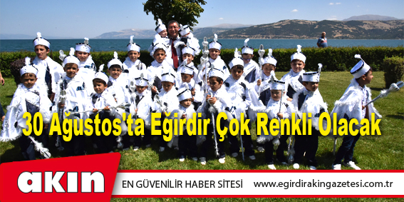 30 Ağustos'ta Eğirdir Çok Renkli Olacak 