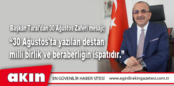 Başkan Tural’dan 30 Ağustos Zaferi mesajı