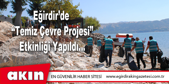 Eğirdir’de Temiz Çevre Projesi Etkinliği Yapıldı…