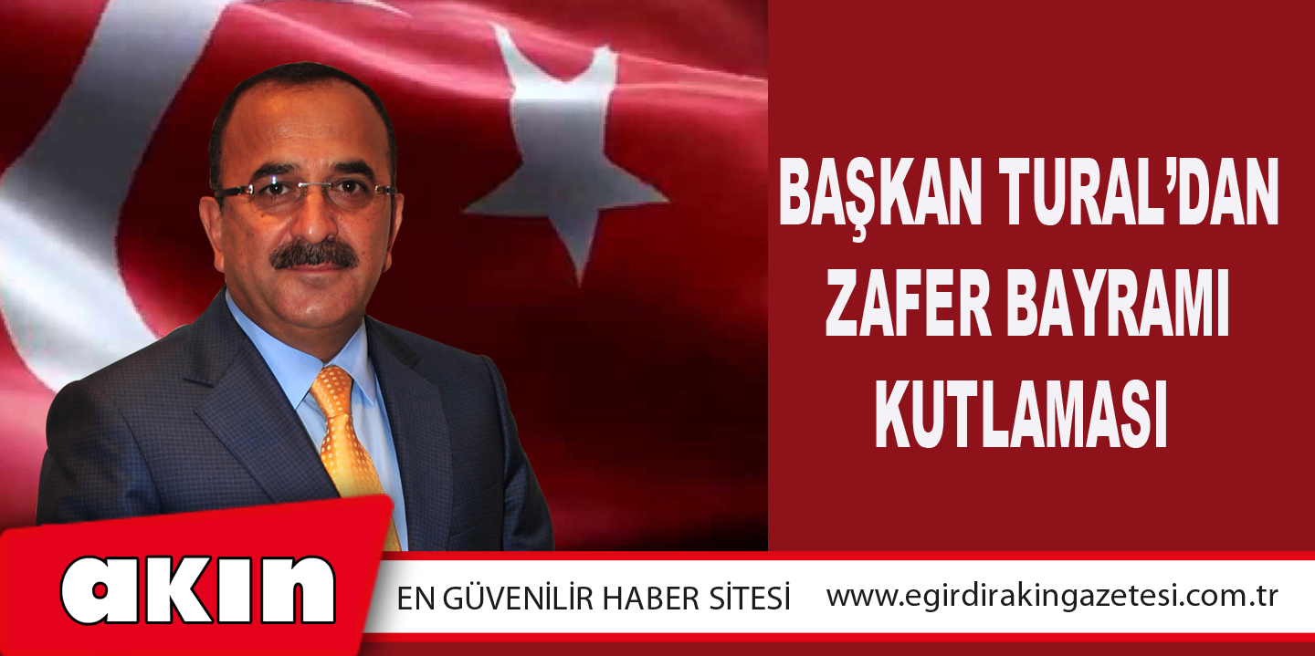 Başkan Tural’dan Zafer Bayramı Kutlaması 