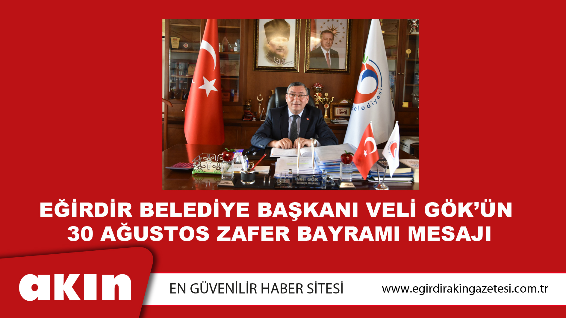 Eğirdir Belediye Başkanı Veli Gök’ün 30 Ağustos Zafer Bayramı Mesajı