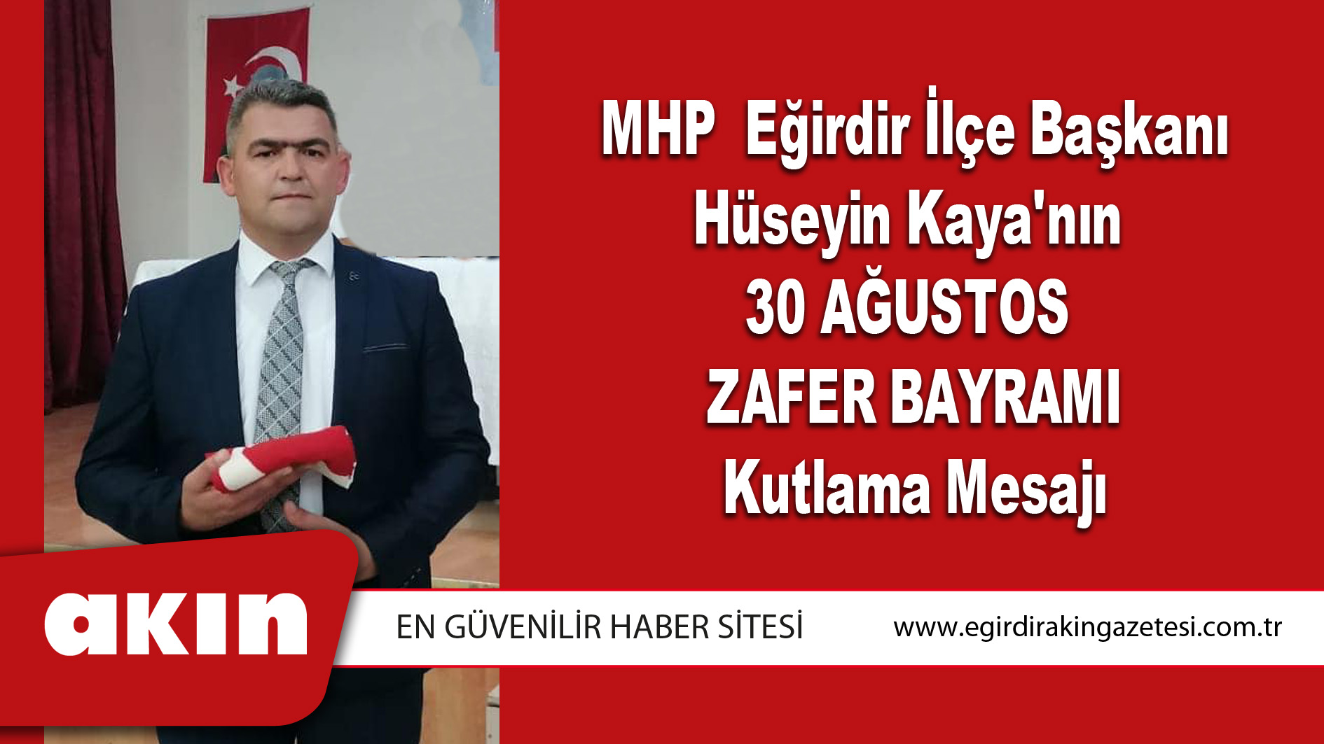 MHP Eğirdir İlçe Başkanı Hüseyin Kaya'nın  30 Ağustos Zafer Bayramı Kutlama Mesajı 