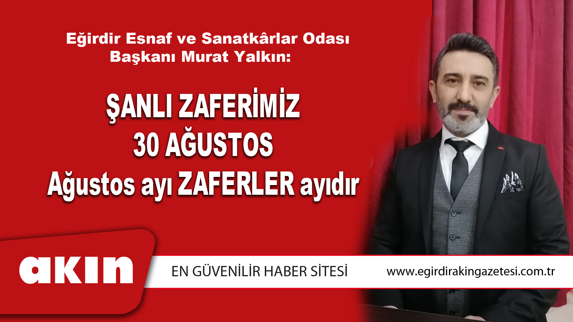 Eğirdir Esnaf ve Sanatkârlar Odası Başkanı  Murat Yalkın'ın 30 Ağustos Zafer Bayramı Mesajı
