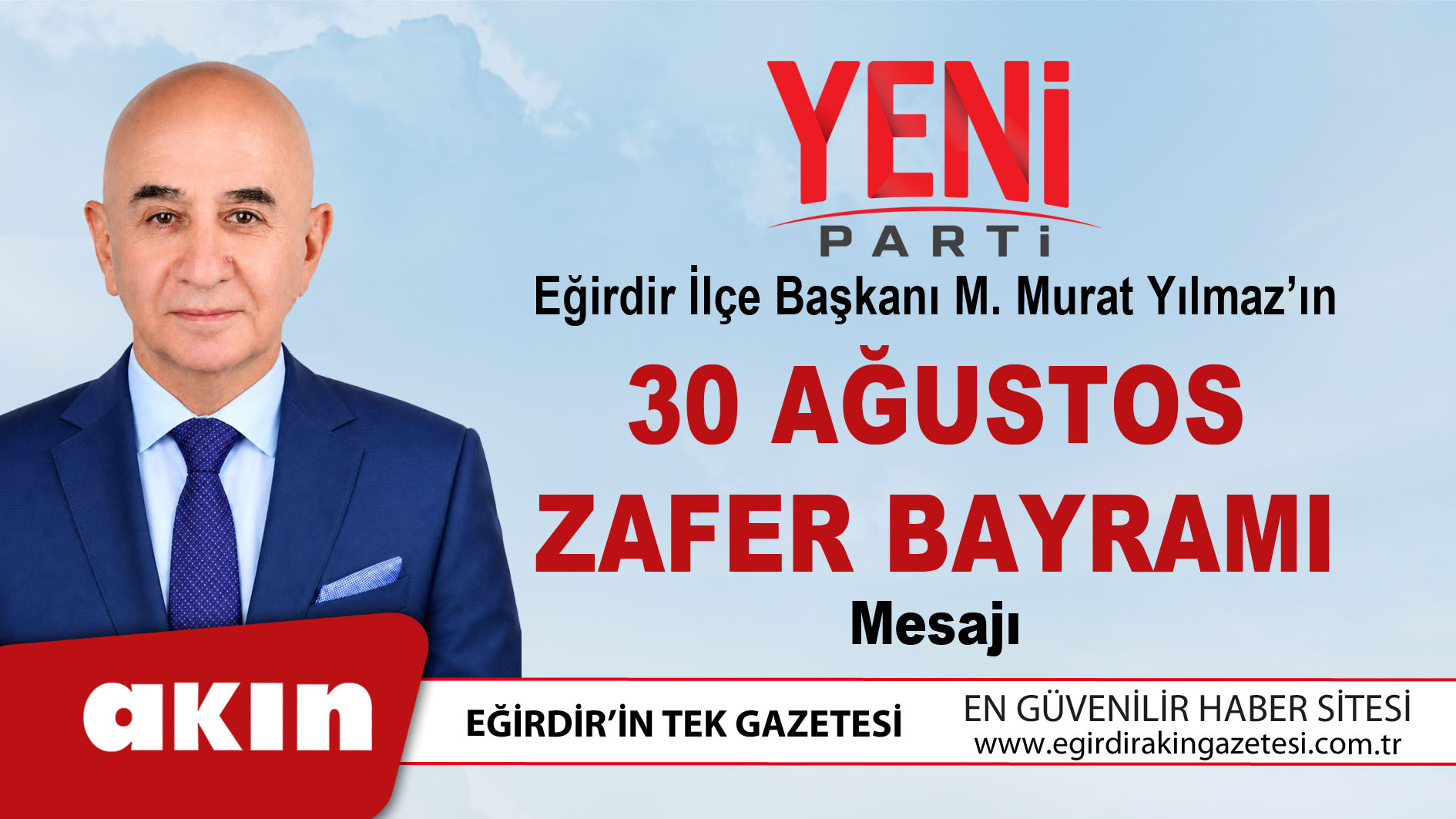 Yeni Parti Eğirdir İlçe Başkanı M. Murat Yılmaz’ın 30 Ağustos Zafer Bayramı Mesajı