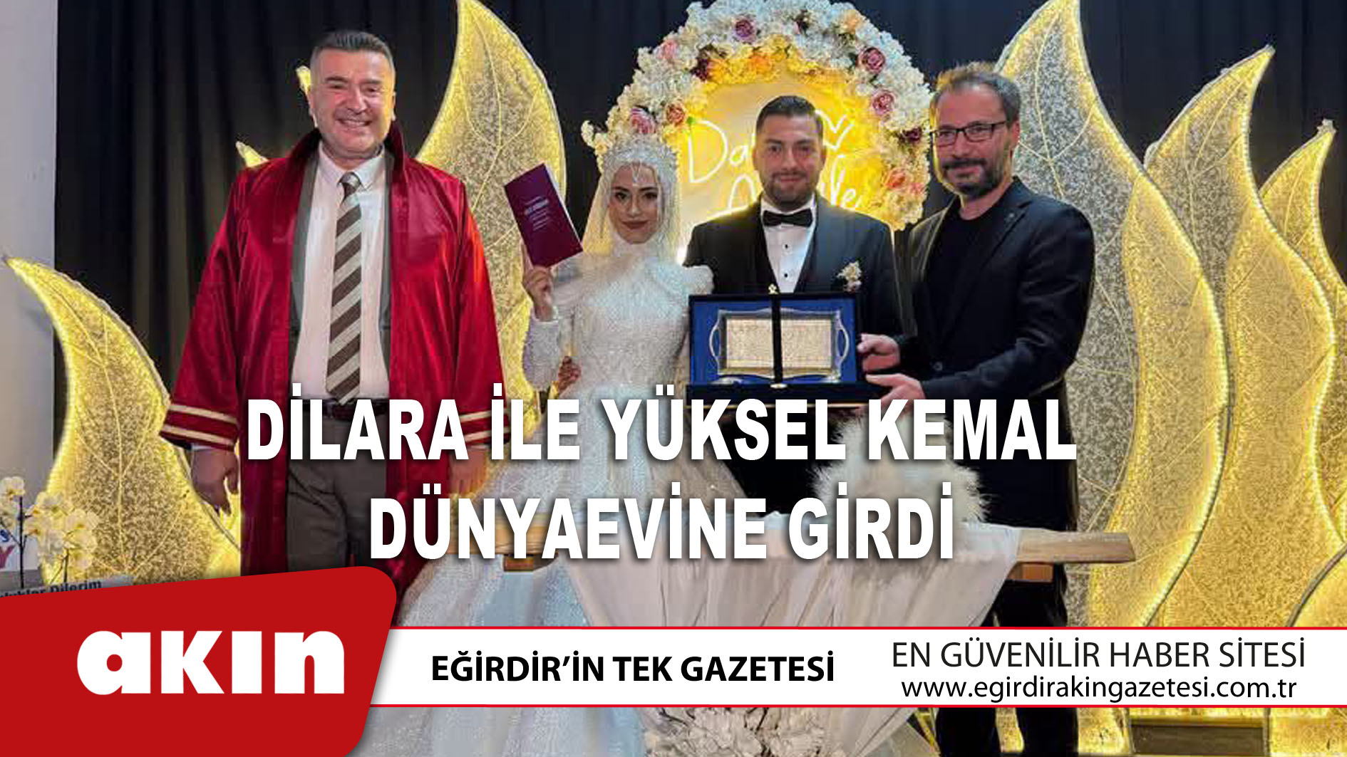 eğirdir haber,akın gazetesi,egirdir haberler,son dakika,Dilara İle Yüksel Kemal Dünyaevine Girdi