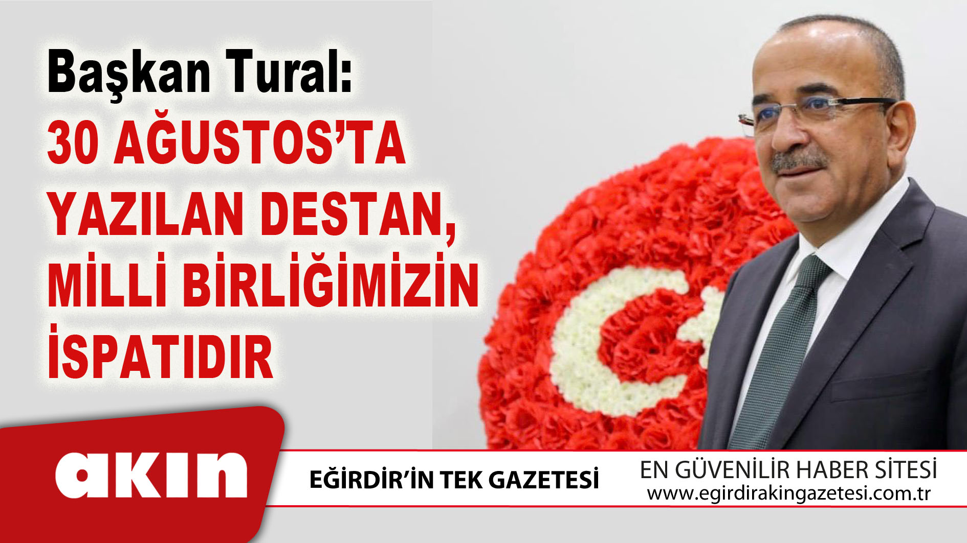 Isparta Esnaf ve Sanatkarlar Odaları Birliği Başkanı Ahmet Tural'ın 30 Ağustos Zafer Bayramı Mesajı