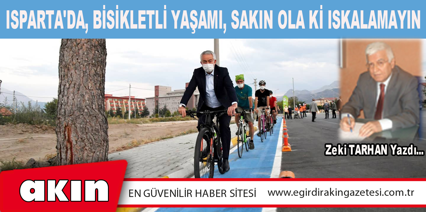 eğirdir haber,akın gazetesi,egirdir haberler,son dakika,Isparta'da, Bisikletli Yaşamı, Sakın Ola Ki Iskalamayın