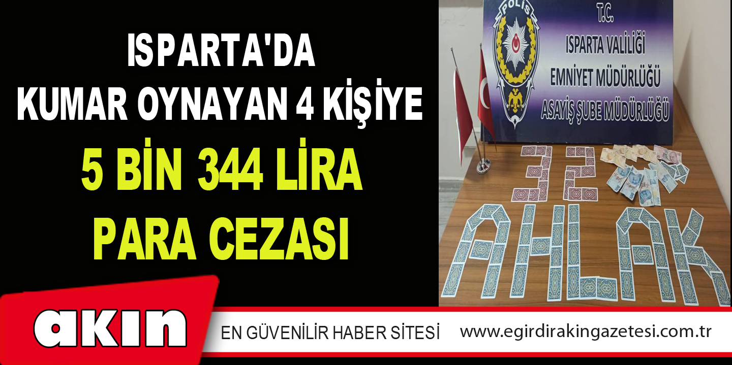 Isparta'da Kumar Oynayan 4 Kişiye 5 Bin 344 Lira Para Cezası