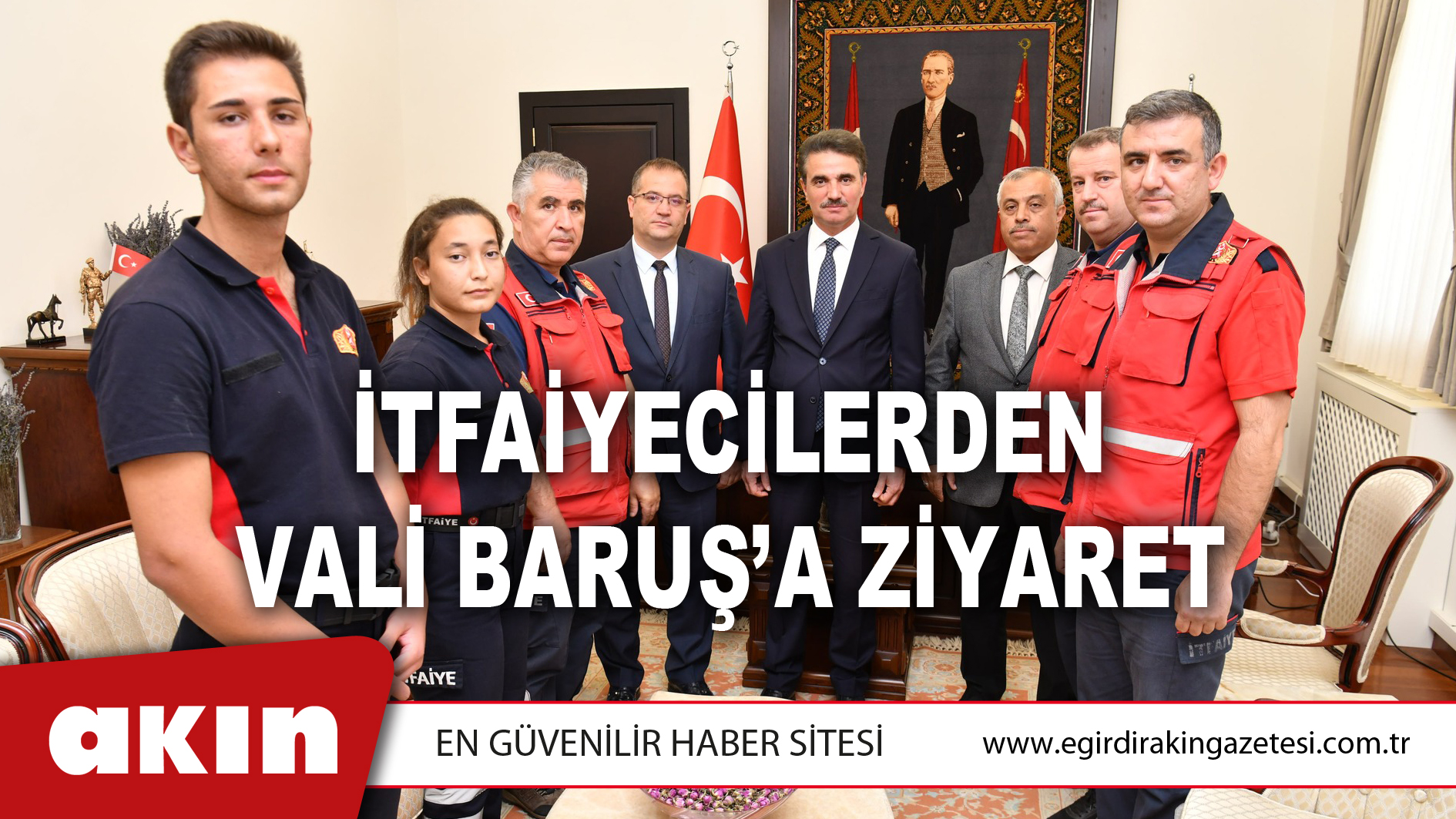 İtfaiyecilerden Vali Baruş’a Ziyaret