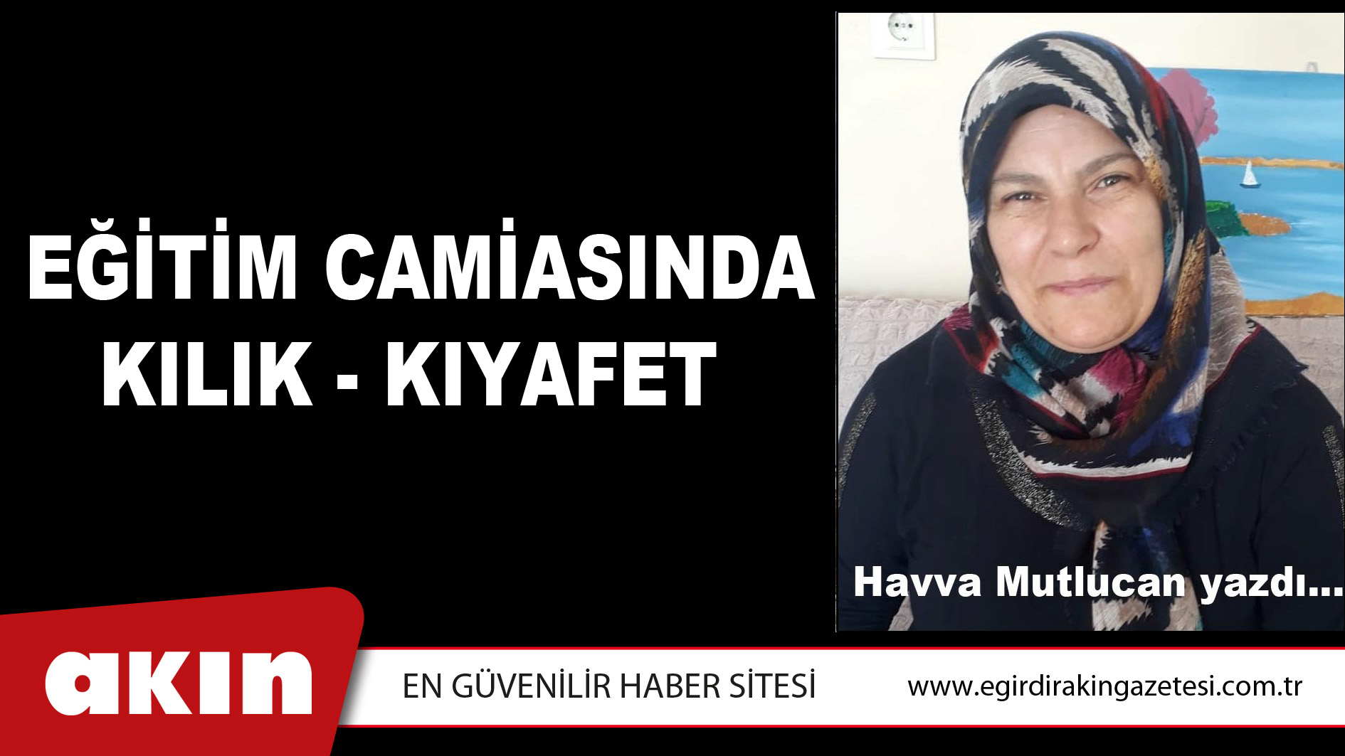 EĞİTİM CAMİASINDA KILIK - KIYAFET