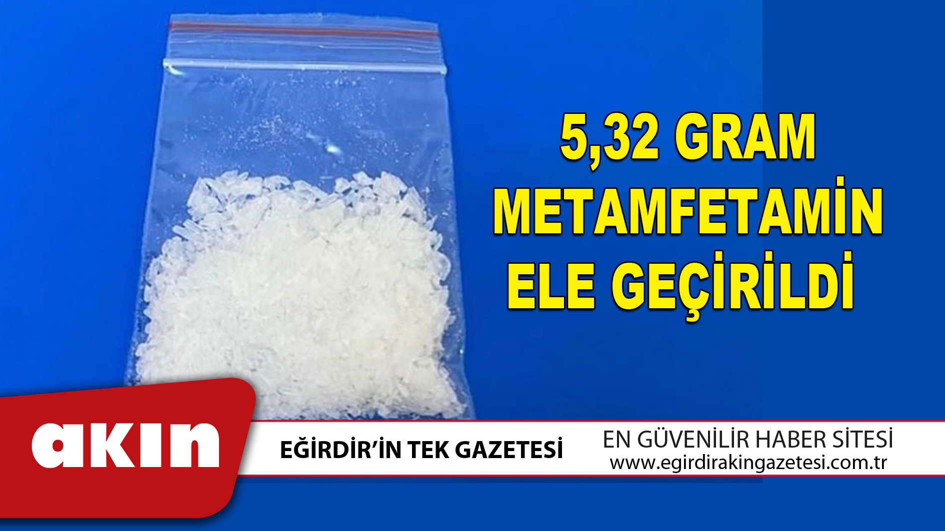5,32 GRAM METAMFETAMİN ELE GEÇİRİLDİ