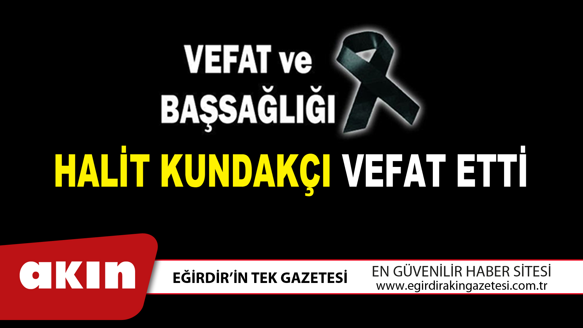 HALİT KUNDAKÇI VEFAT ETTİ