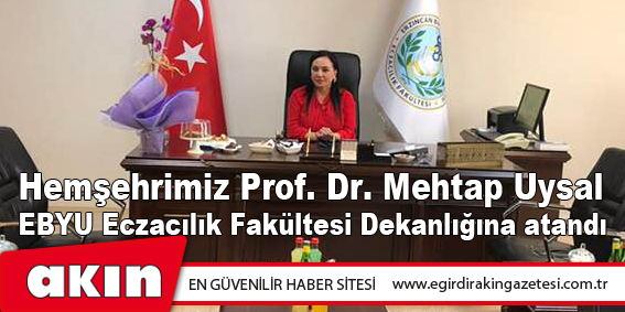 Hemşehrimiz Prof.Dr. Mehtap Uysal EBYÜ Eczacılık Fakültesi Dekanlığına atandı