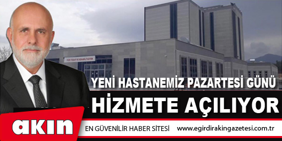 Yeni Hastanemiz Pazartesi Günü Hizmete Açılıyor
