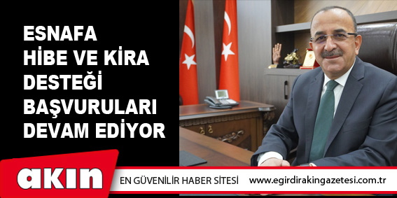 Esnafa Hibe Ve Kira Desteği Başvuruları Devam Ediyor