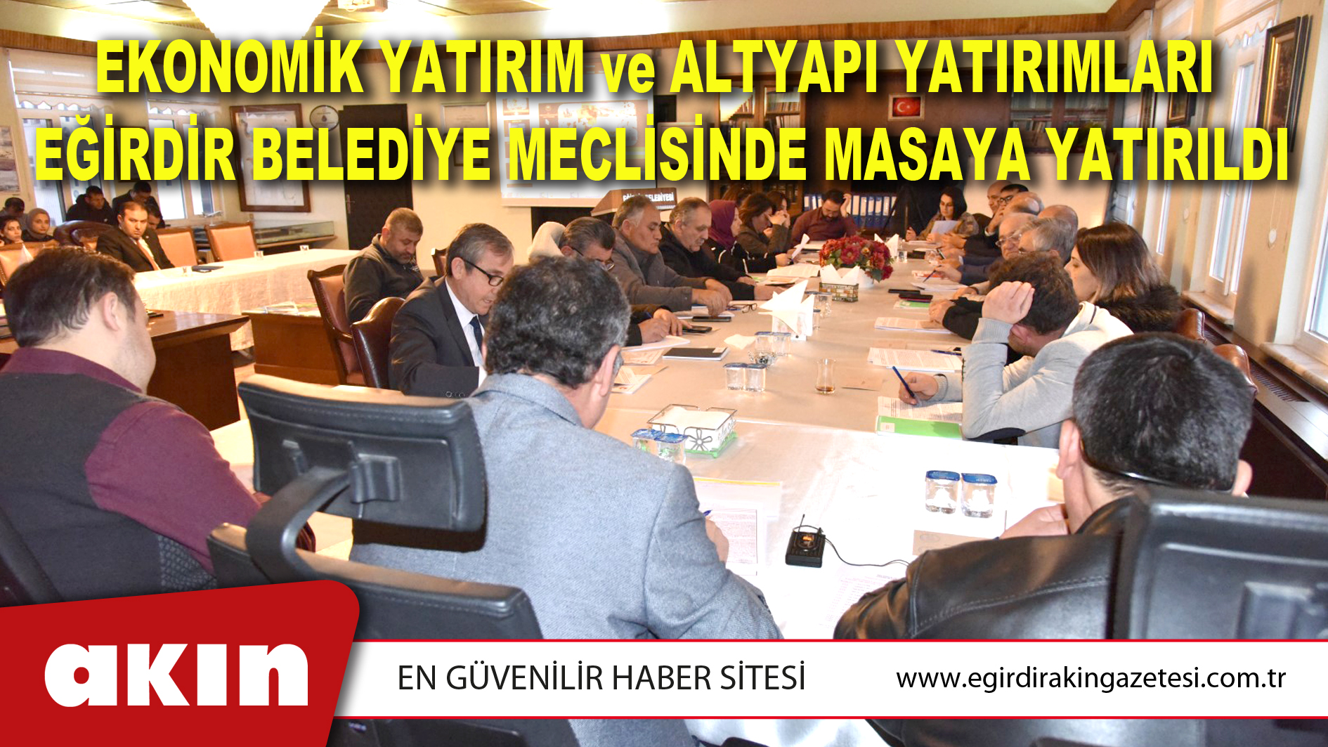 Ekonomik Yatırım Ve Altyapı Yatırımları Eğirdir Belediye Meclisinde Masaya Yatırıldı