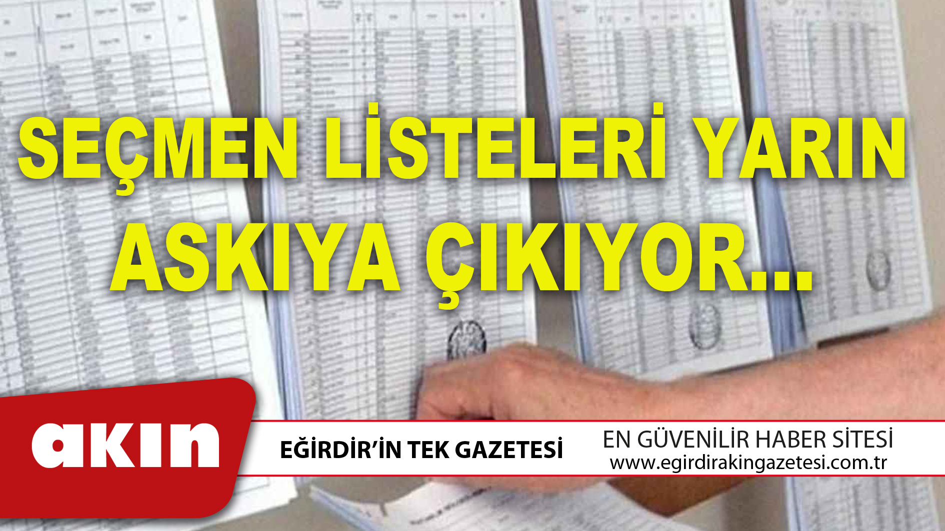 SEÇMEN LİSTELERİ YARIN ASKIYA ÇIKIYOR…