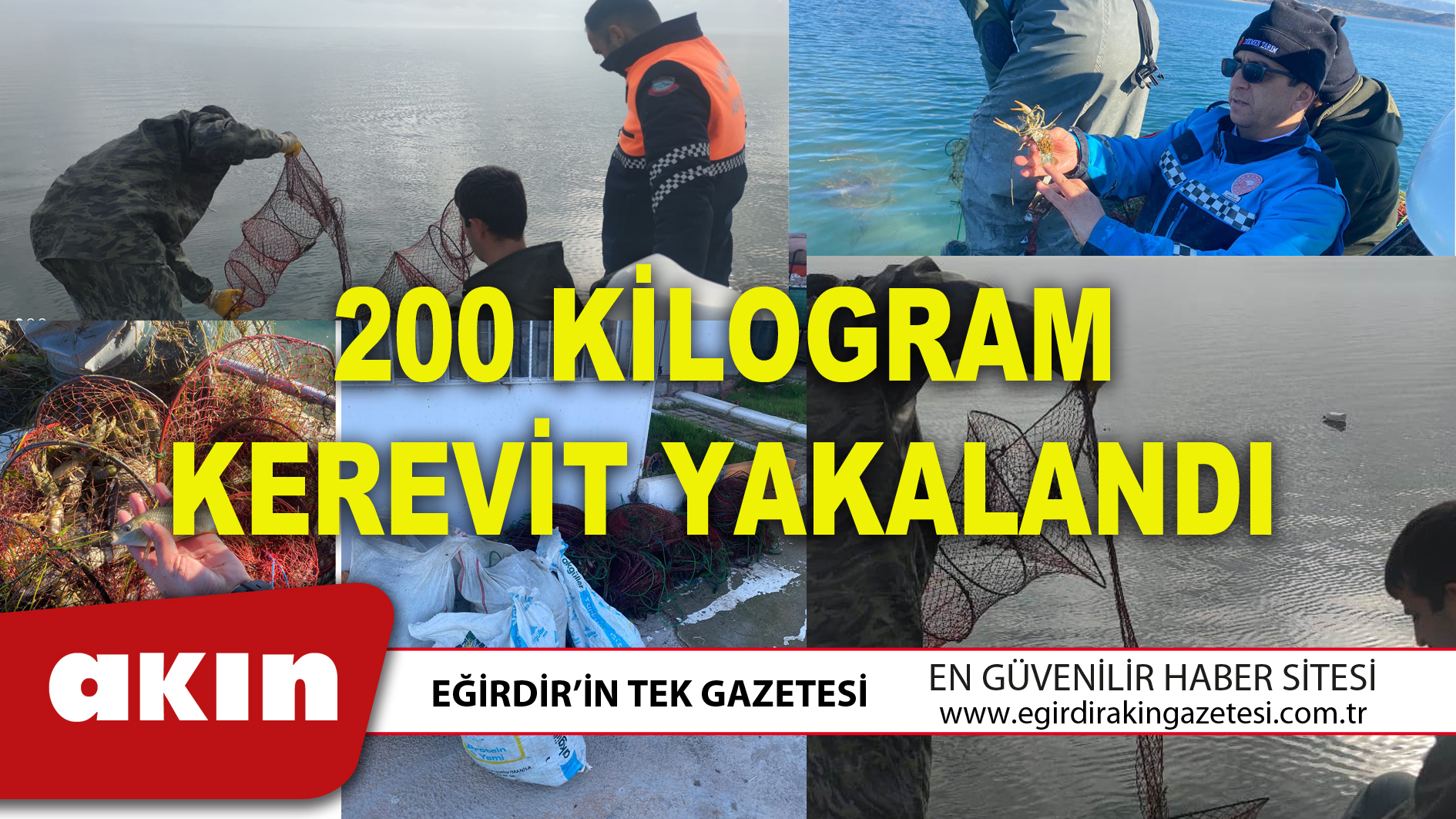 200 KİLOGRAM KEREVİT YAKALANDI