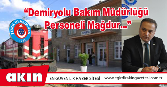 Demiryolu Bakım Müdürlüğü Personeli Mağdur...