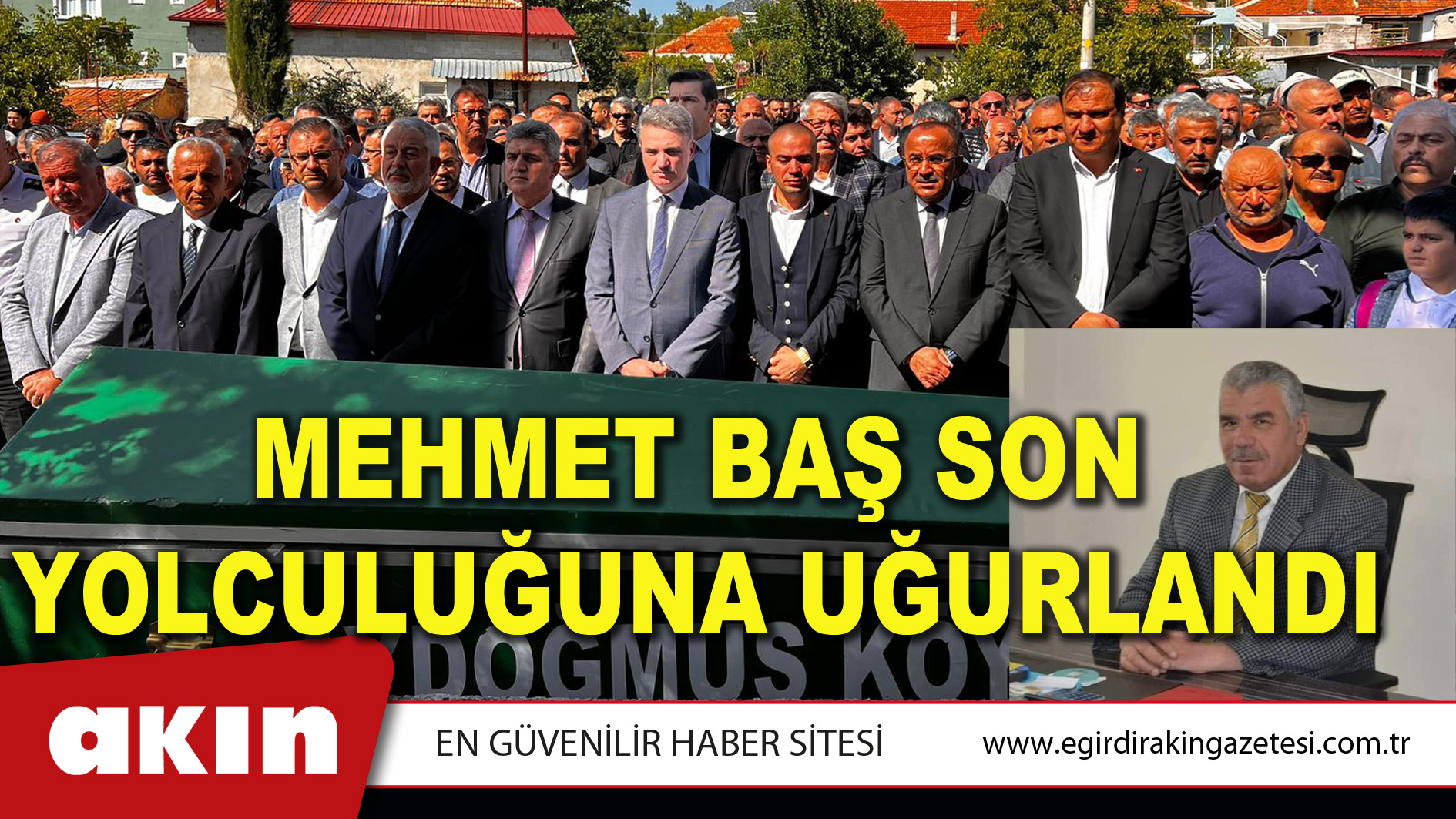 MEHMET BAŞ SON YOLCULUĞUNA UĞURLANDI