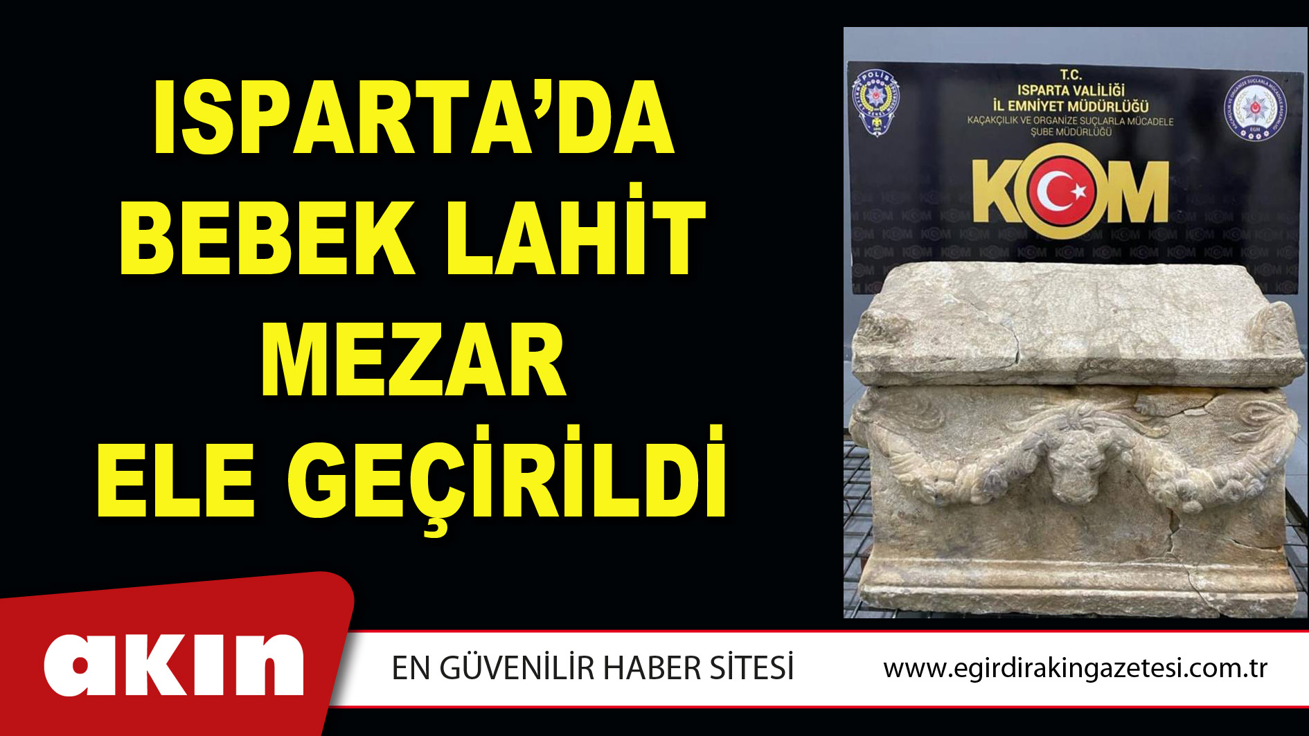 ISPARTA’DA BEBEK LAHİT MEZAR ELE GEÇİRİLDİ