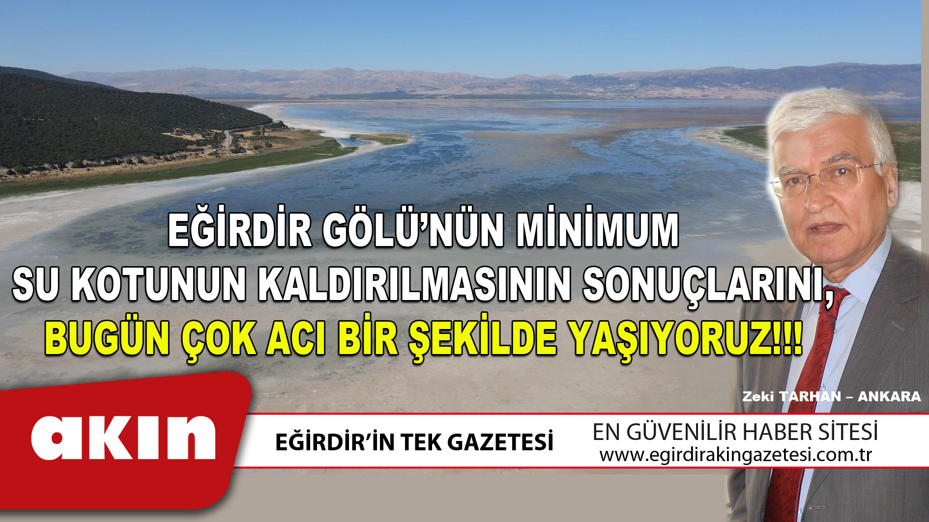 EĞİRDİR GÖLÜ’NÜN MİNİMUM SU KOTUNUN KALDIRILMASININ SONUÇLARINI BUGÜN ÇOK ACI BİR ŞEKİLDE YAŞIYORUZ