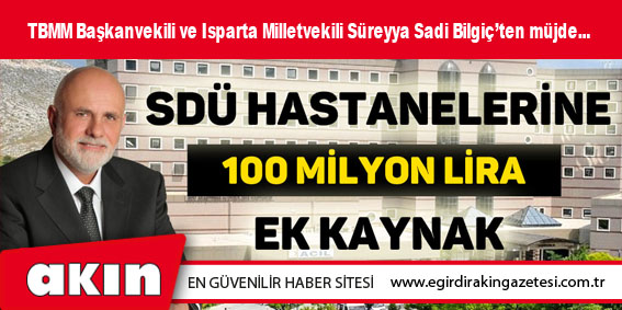 SDÜ HASTANELERİNE 100 MİLYON LİRALIK EK KAYNAK 