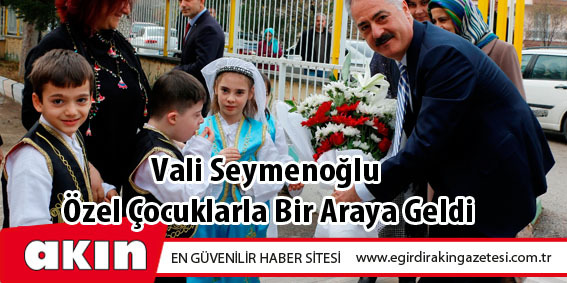 Vali Seymenoğlu Özel Çocuklarla Bir Araya Geldi