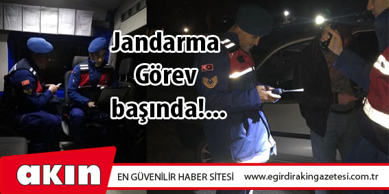 Jandarma Görev başında!...