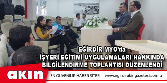 eğirdir haber,akın gazetesi,egirdir haberler,son dakika,Eğirdir Myo’da İşyeri Eğitimi Uygulamaları Hakkında Bilgilendirme Toplantısı Düzenlendi