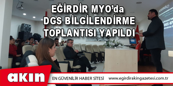 Eğirdir MYO’da DGS Bilgilendirme Toplantısı Yapıldı