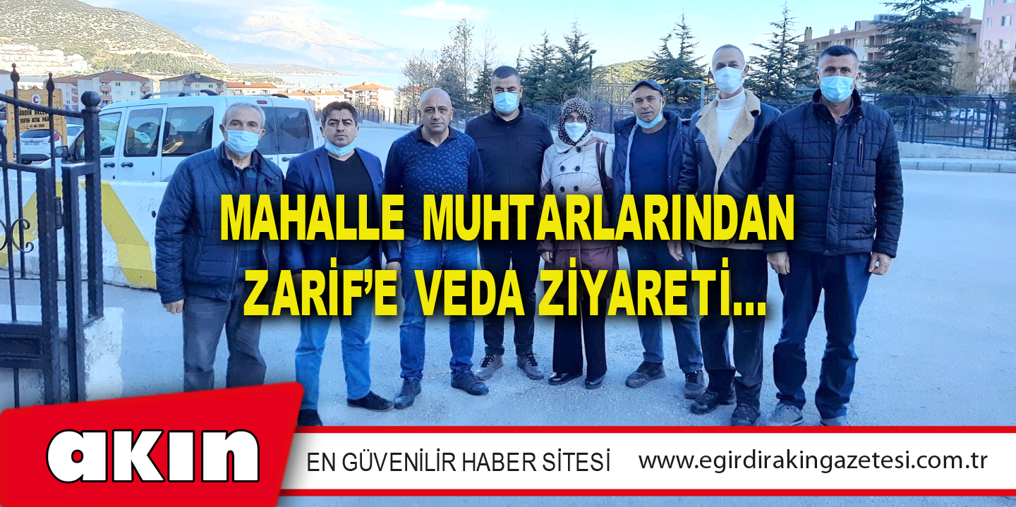 MAHALLE MUHTARLARINDAN ZARİF’E VEDA ZİYARETİ…