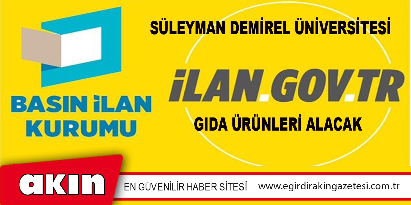 eğirdir haber,akın gazetesi,egirdir haberler,son dakika,Süleyman Demirel Üniversitesi Gıda Ürünleri Alacak