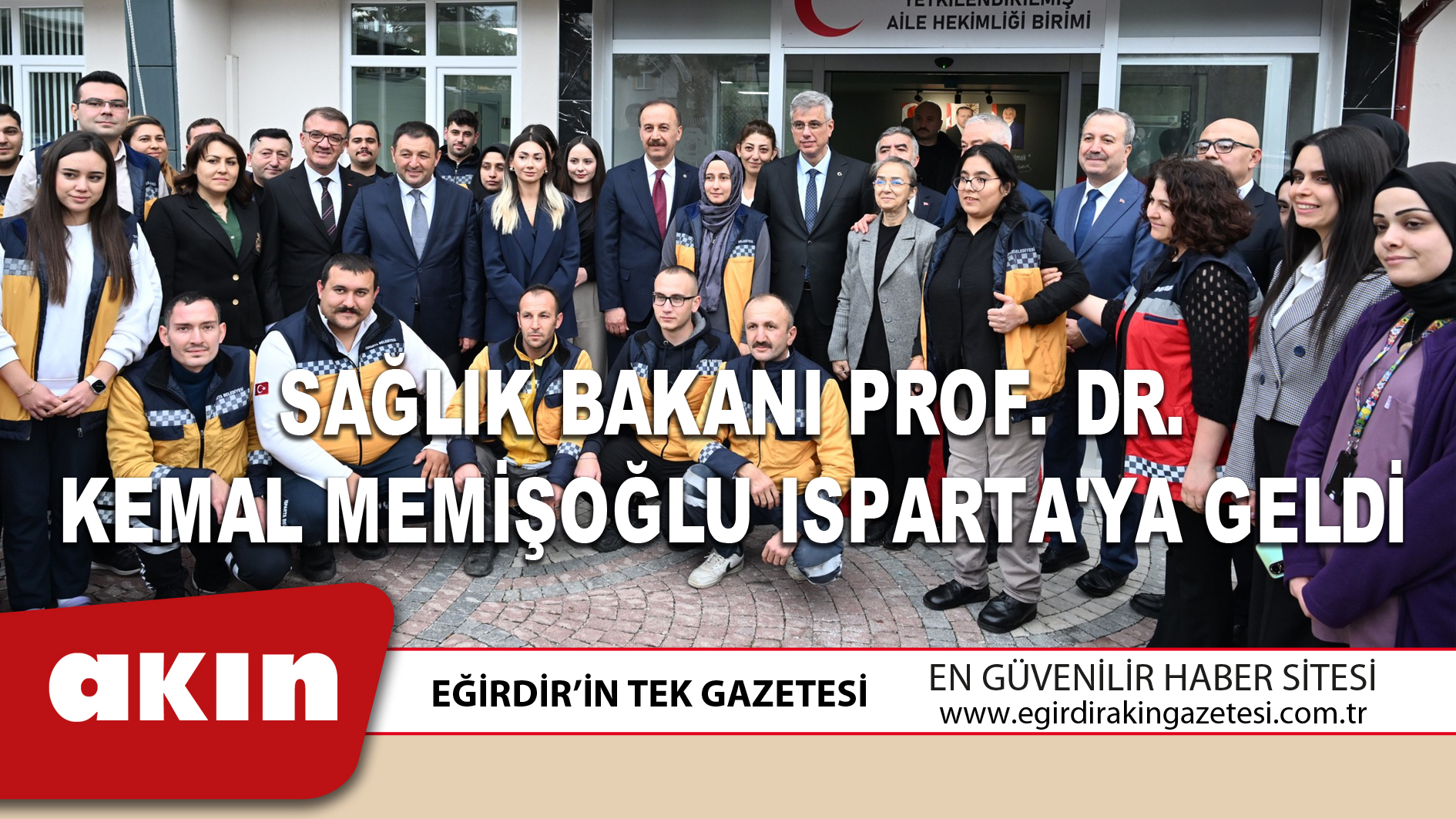 eğirdir haber,akın gazetesi,egirdir haberler,son dakika,SAĞLIK BAKANI PROF. DR. KEMAL MEMİŞOĞLU ISPARTA'YA GELDİ