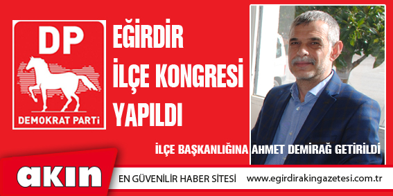 Demokrat Parti Eğirdir İlçe Kongresi Yapıldı